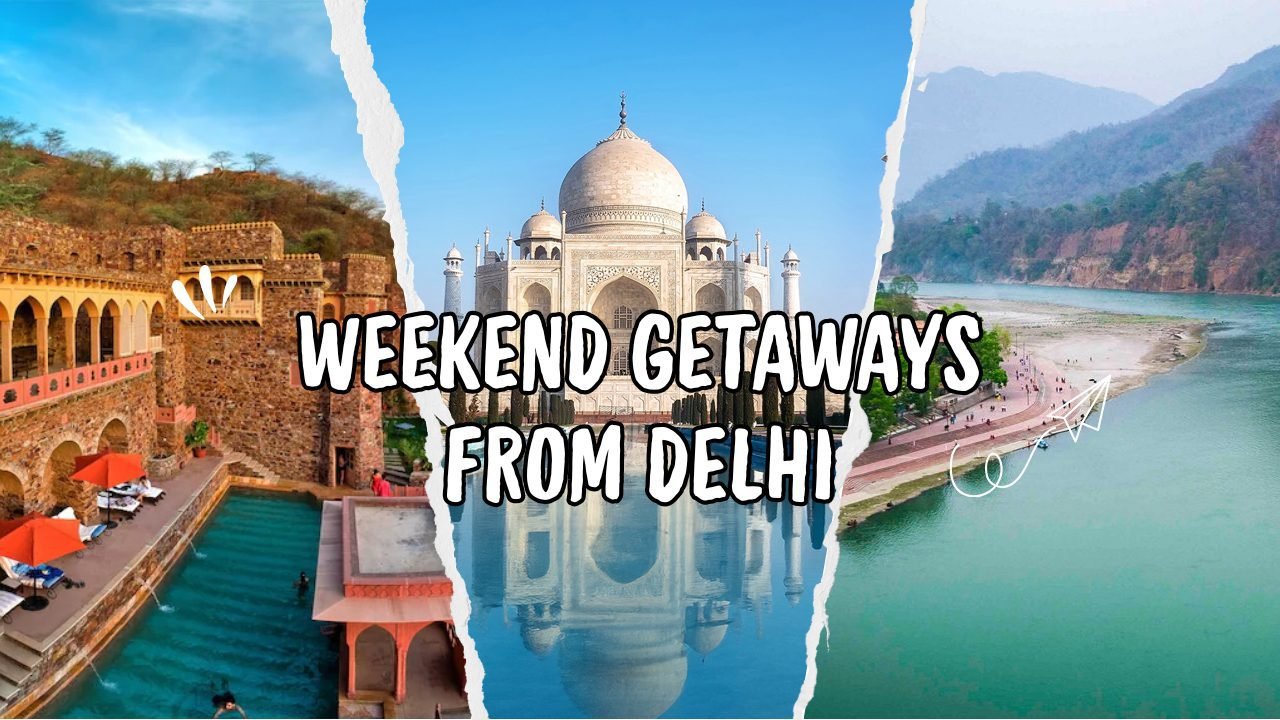 Weekend Getaways from Delhi